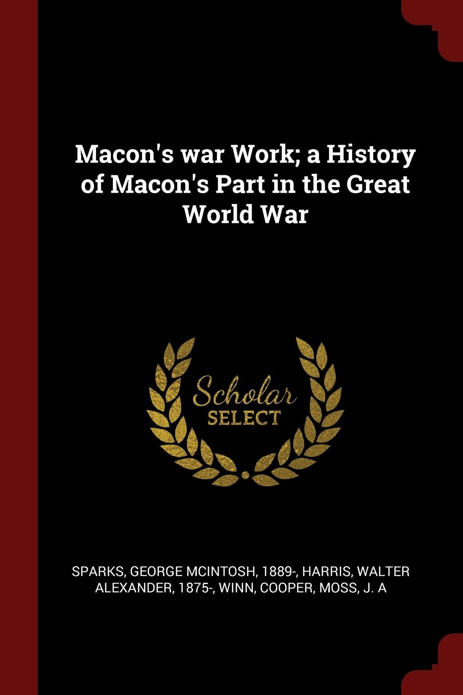 Macon.s war Work; a History of Macon.s Part in the Great World War