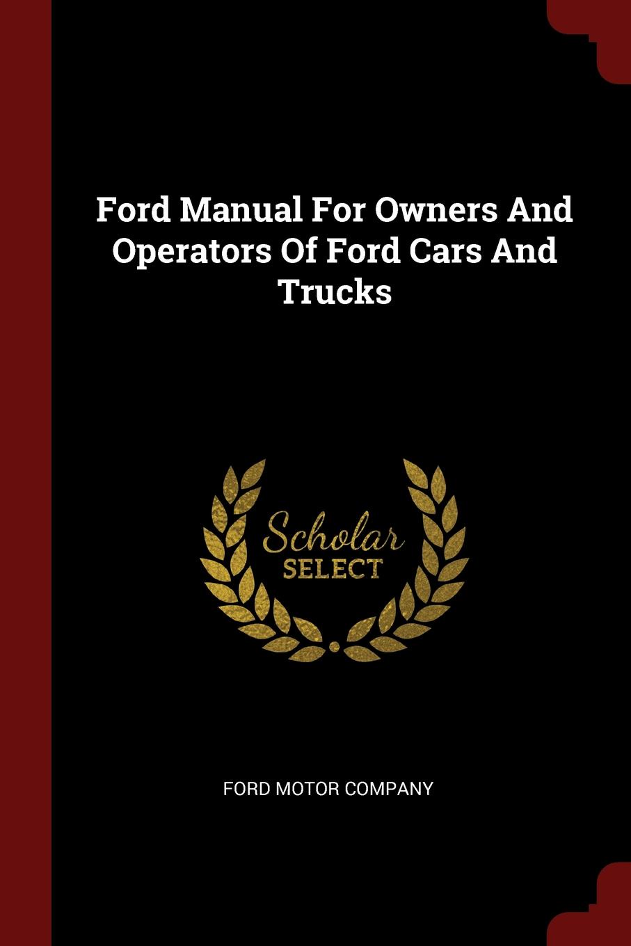 Ford Manual For Owners And Operators Of Ford Cars And Trucks