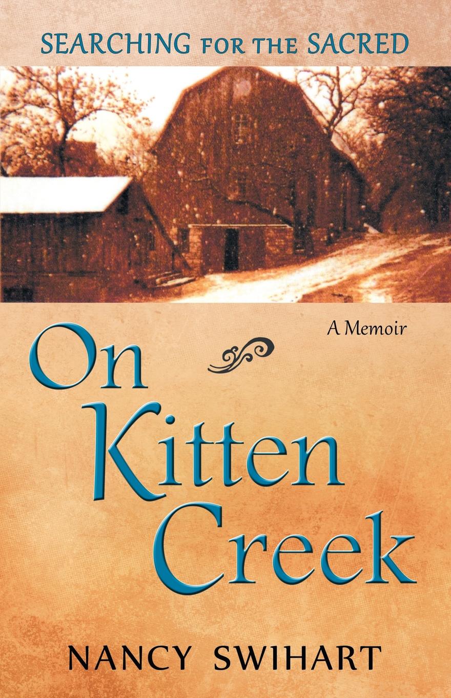 On Kitten Creek. Searching for the Sacred: A Memoir