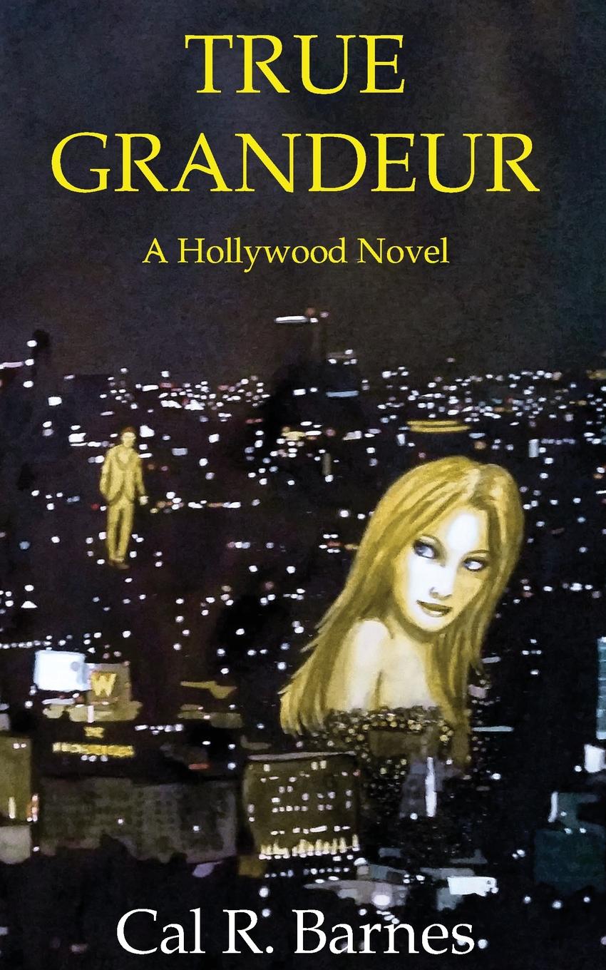 фото True Grandeur. A Hollywood Novel