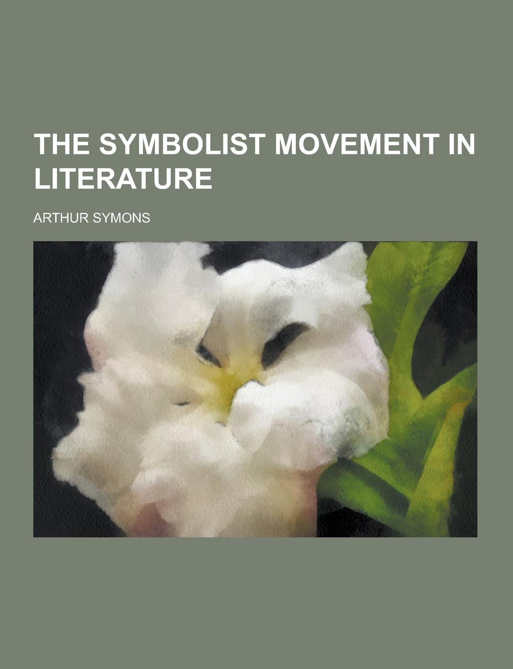 Arthur Symons The Symbolist Movement in Literature