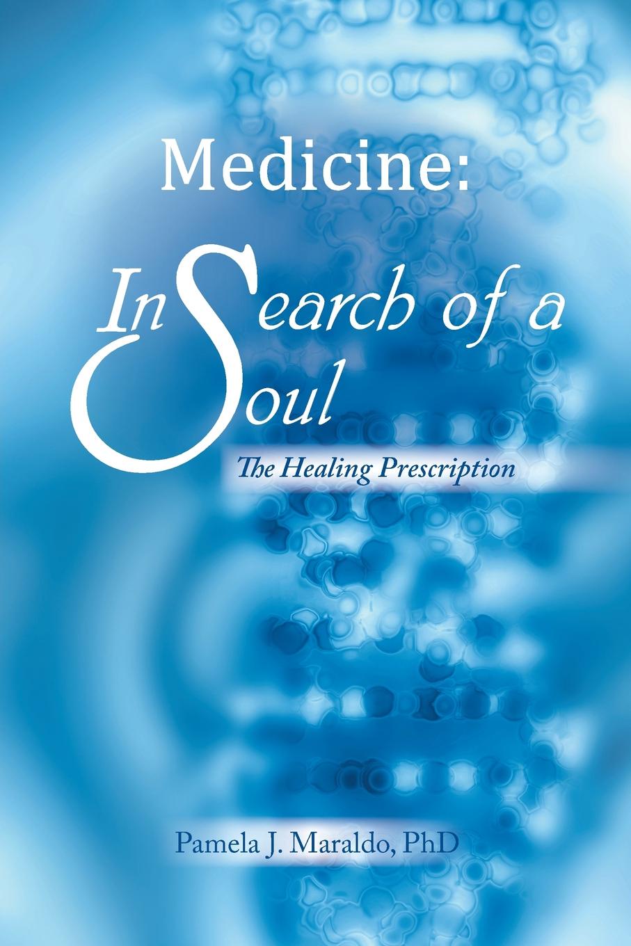 Medicine. In Search of a Soul: The Healing Prescription