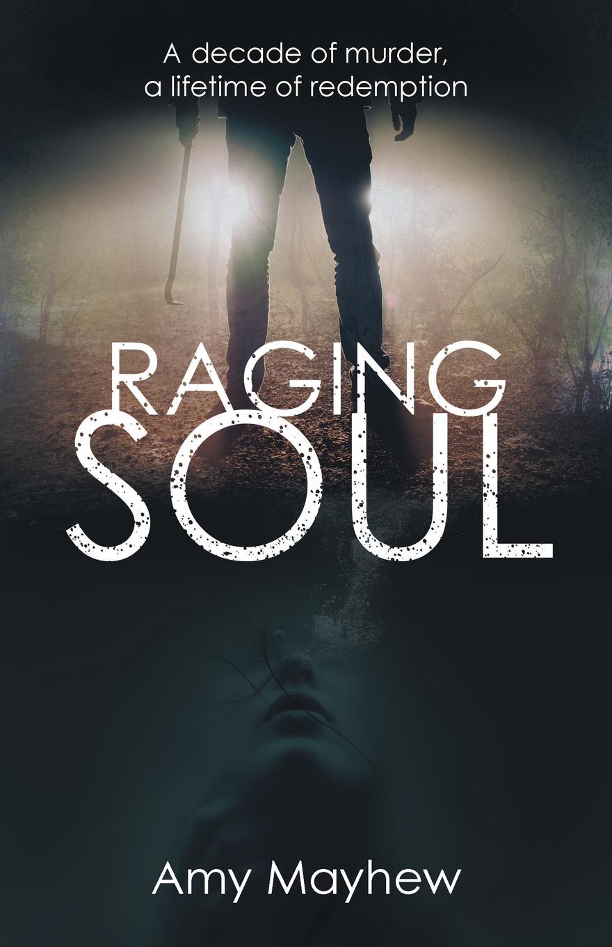 фото Raging Soul. A Decade of Murder, a Lifetime of Redemption