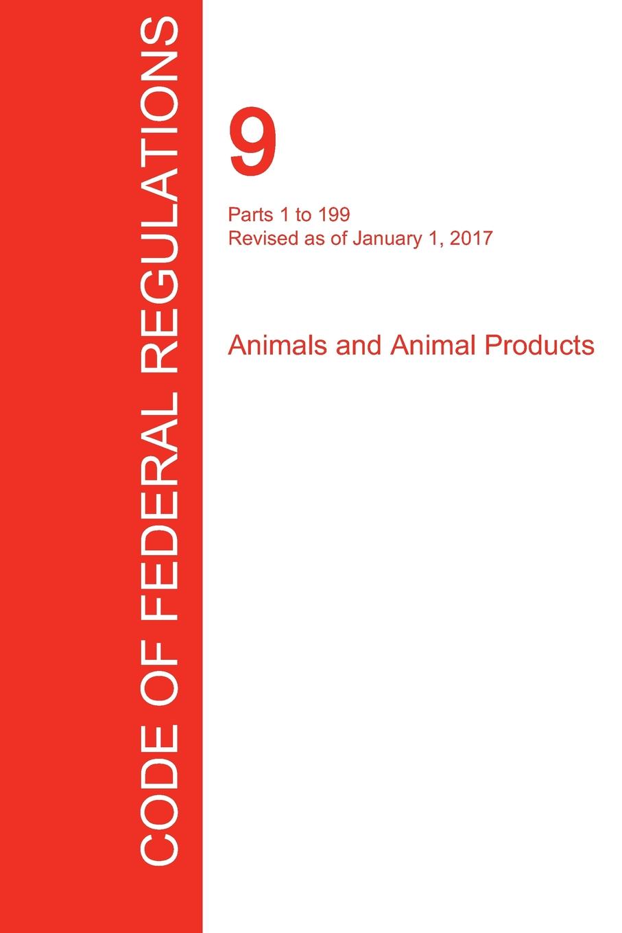 фото CFR 9, Parts 1 to 199, Animals and Animal Products, January 01, 2017 (Volume 1 of 2)