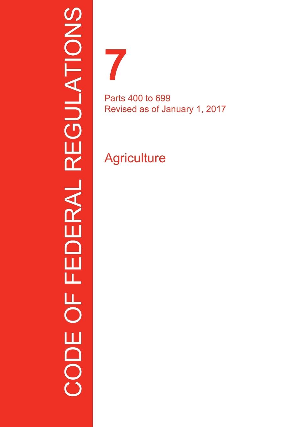 фото CFR 7, Parts 400 to 699, Agriculture, January 01, 2017 (Volume 6 of 15)