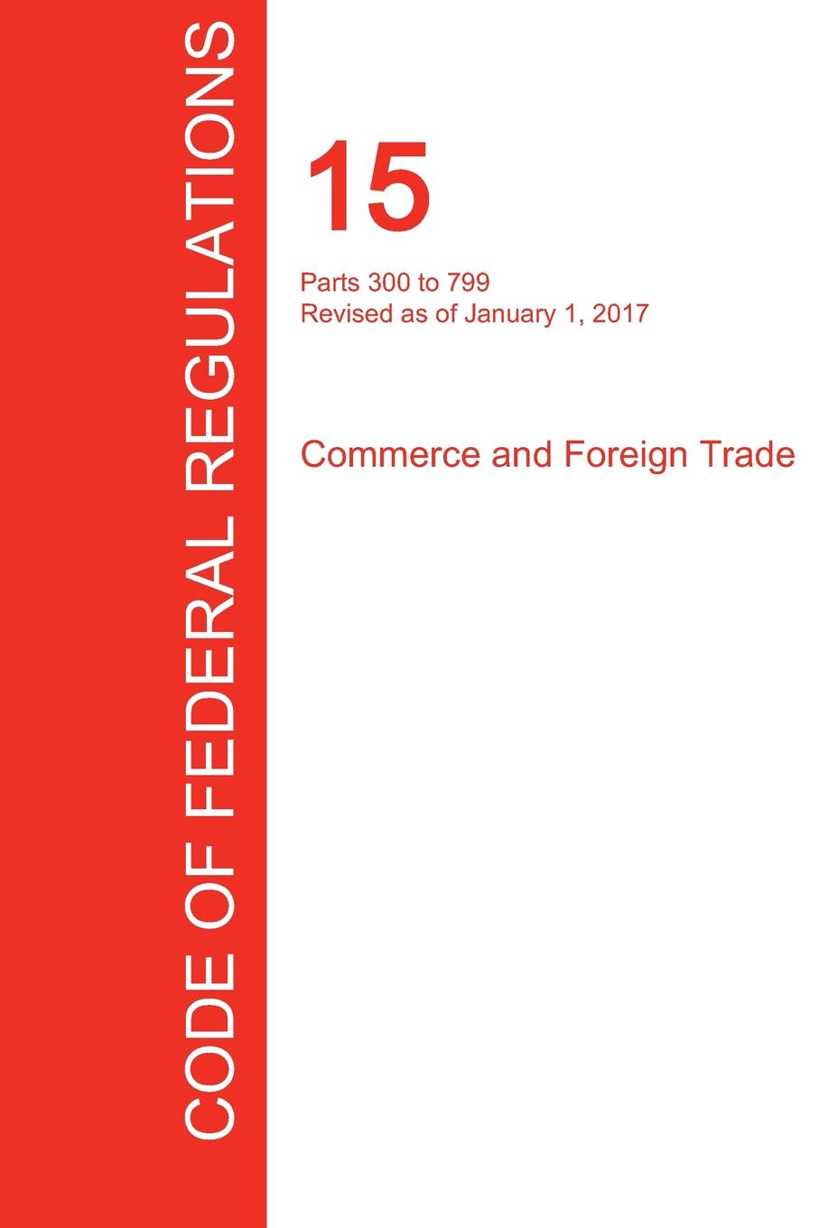 фото CFR 15, Parts 300 to 799, Commerce and Foreign Trade, January 01, 2017 (Volume 2 of 3)