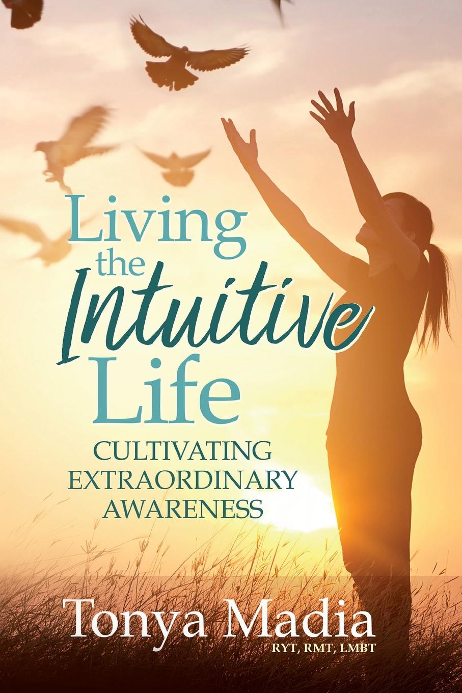 фото Living the Intuitive Life. Cultivating Extraordinary Awareness