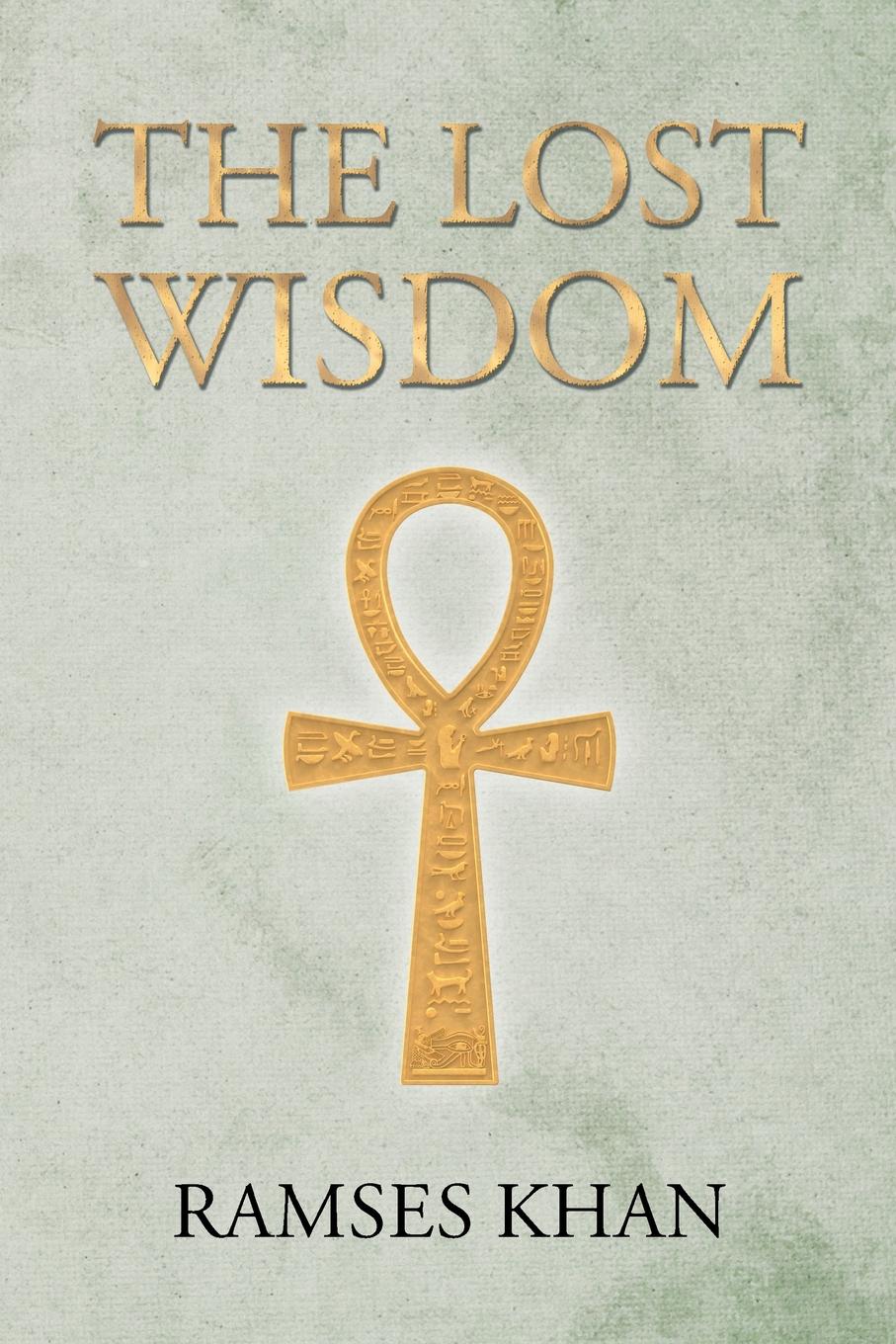 Ramses Khan The Lost Wisdom