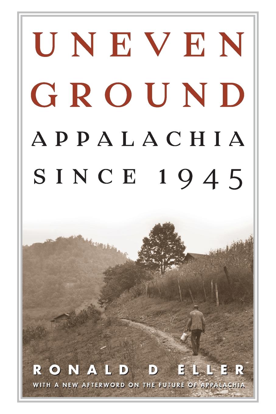 Uneven Ground. Appalachia since 1945
