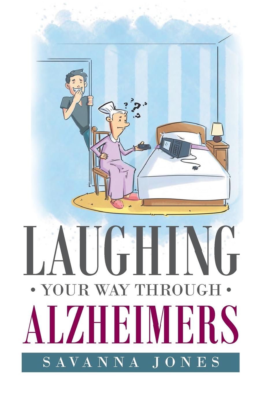 Savanna Jones Laughing Your Way Through Alzheimers