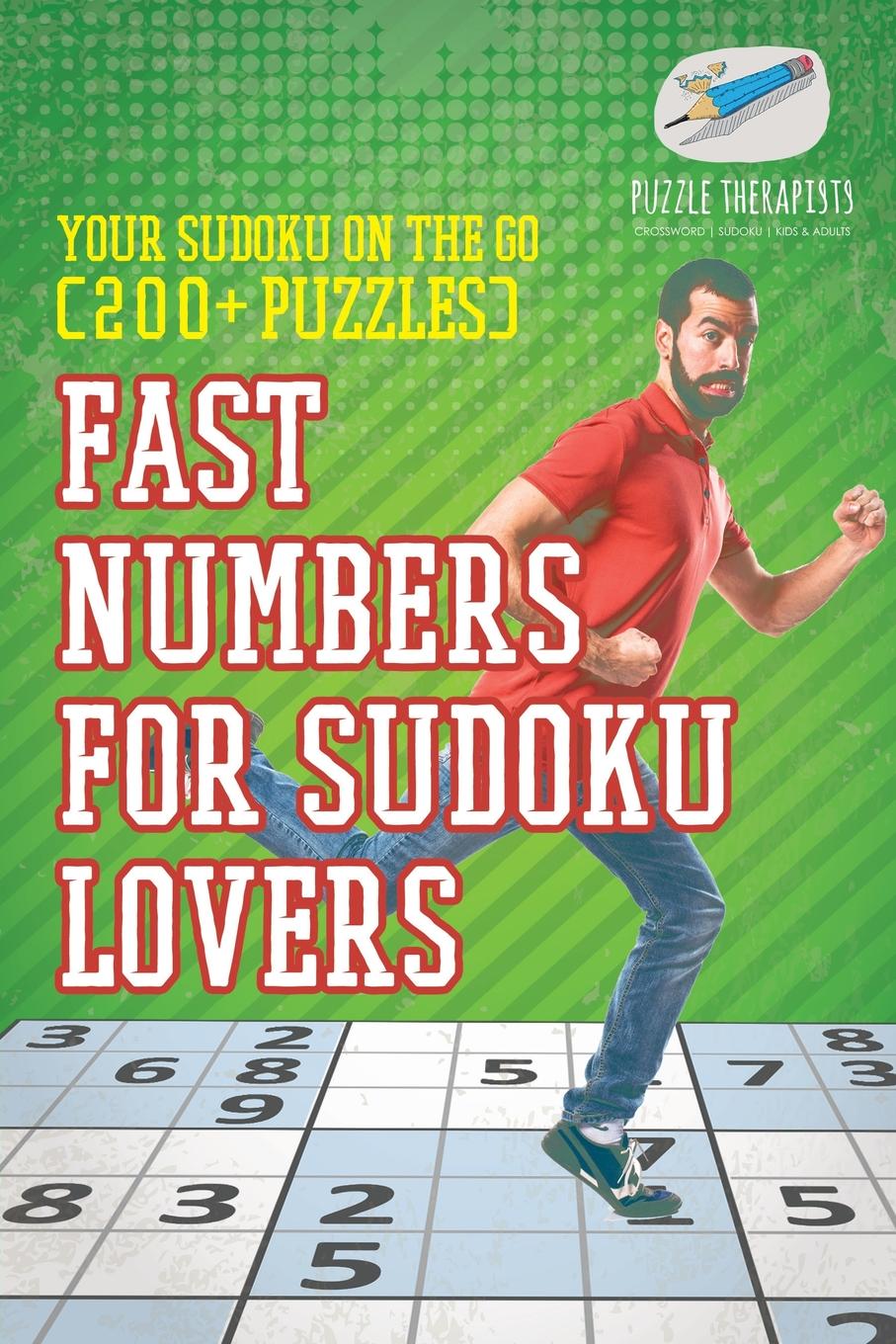 Puzzle Therapist Fast Numbers for Sudoku Lovers . Your Sudoku On The Go (200. Puzzles)