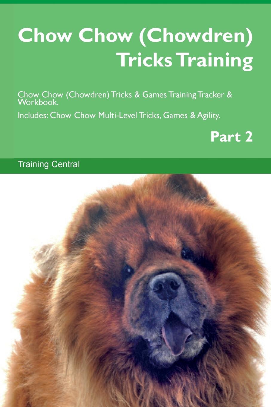 Training Central Chow Chow (Chowdren) Tricks Training Chow Chow (Chowdren) Tricks . Games Training Tracker . Workbook. Includes. Chow Chow Multi-Level Tricks, Games . Agility. Part 2 vivian chow macao