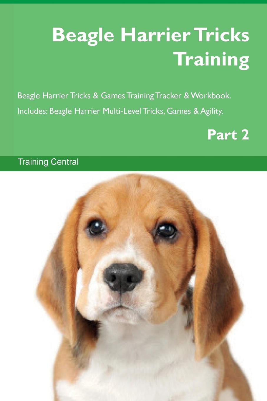 Training Central Beagle Harrier Tricks Training Beagle Harrier Tricks . Games Training Tracker . Workbook. Includes. Beagle Harrier Multi-Level Tricks, Games . Agility. Part 2