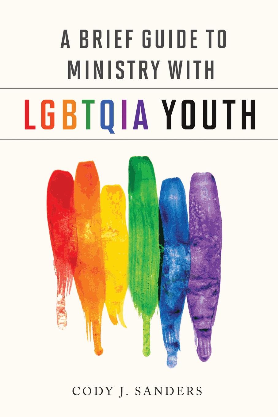 Cody J. Sanders A Brief Guide to Ministry with LGBTQIA