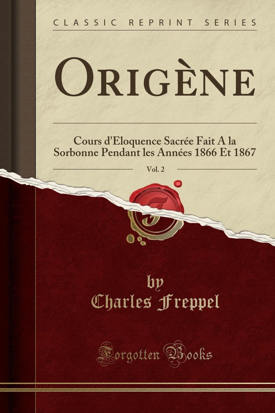 фото Origene, Vol. 2. Cours d.Eloquence Sacree Fait A la Sorbonne Pendant les Annees 1866 Et 1867 (Classic Reprint)