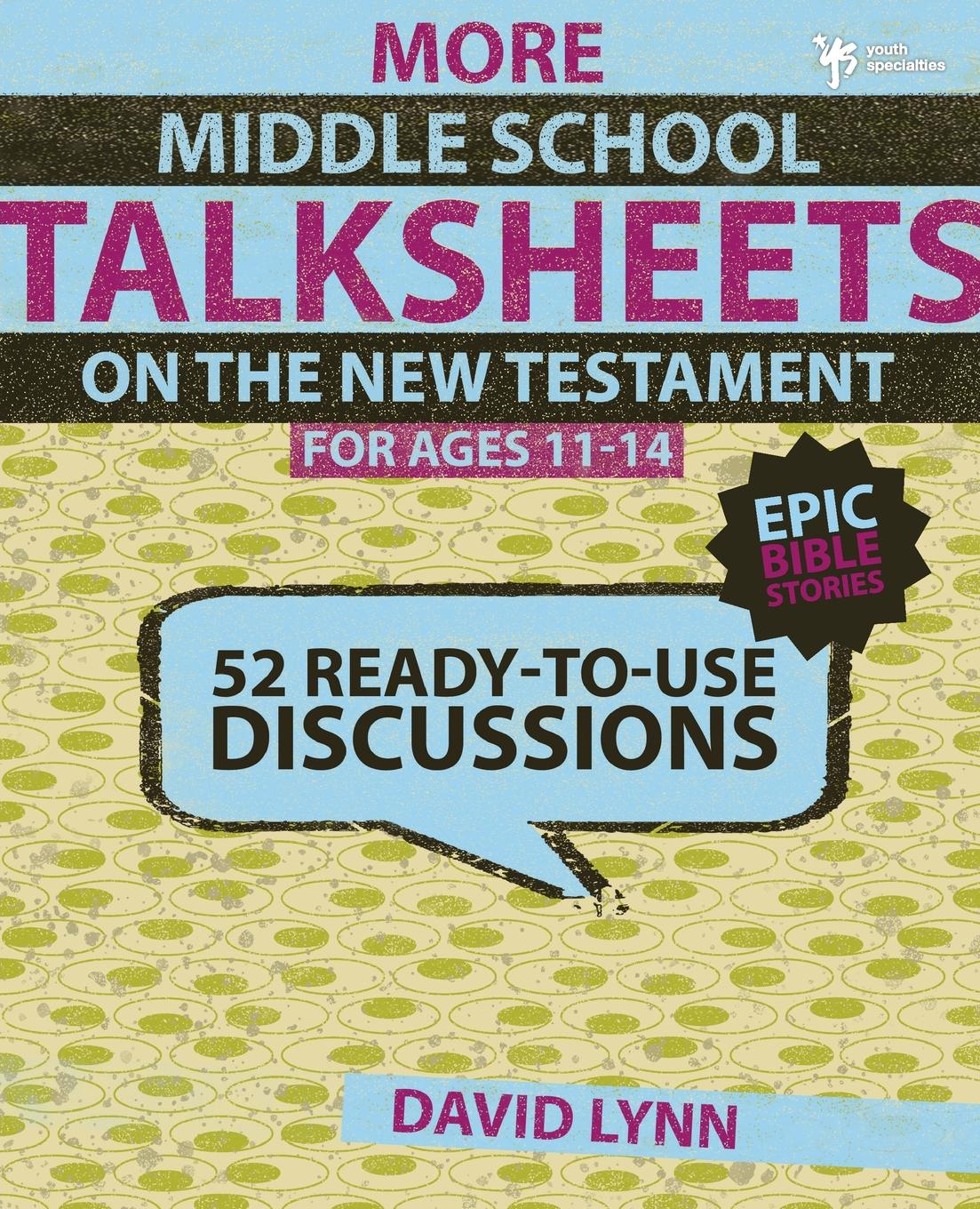 фото More Middle School TalkSheets on the New Testament, Epic Bible Stories. 52 Ready-to-Use Discussions