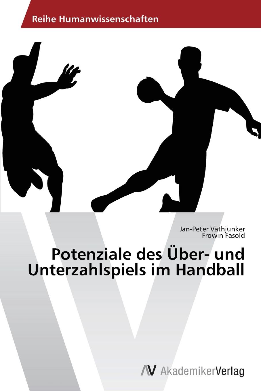 Vathjunker Jan-Peter, Fasold Frowin Potenziale Des Uber- Und Unterzahlspiels Im Handball