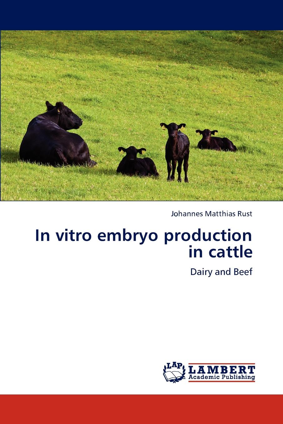 Johannes Matthias Rust In vitro embryo production in cattle