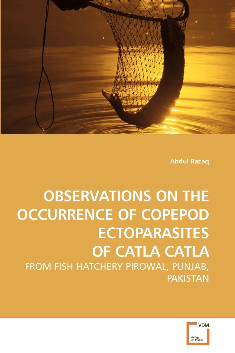 OBSERVATIONS ON THE OCCURRENCE OF COPEPOD             ECTOPARASITES OF CATLA CATLA