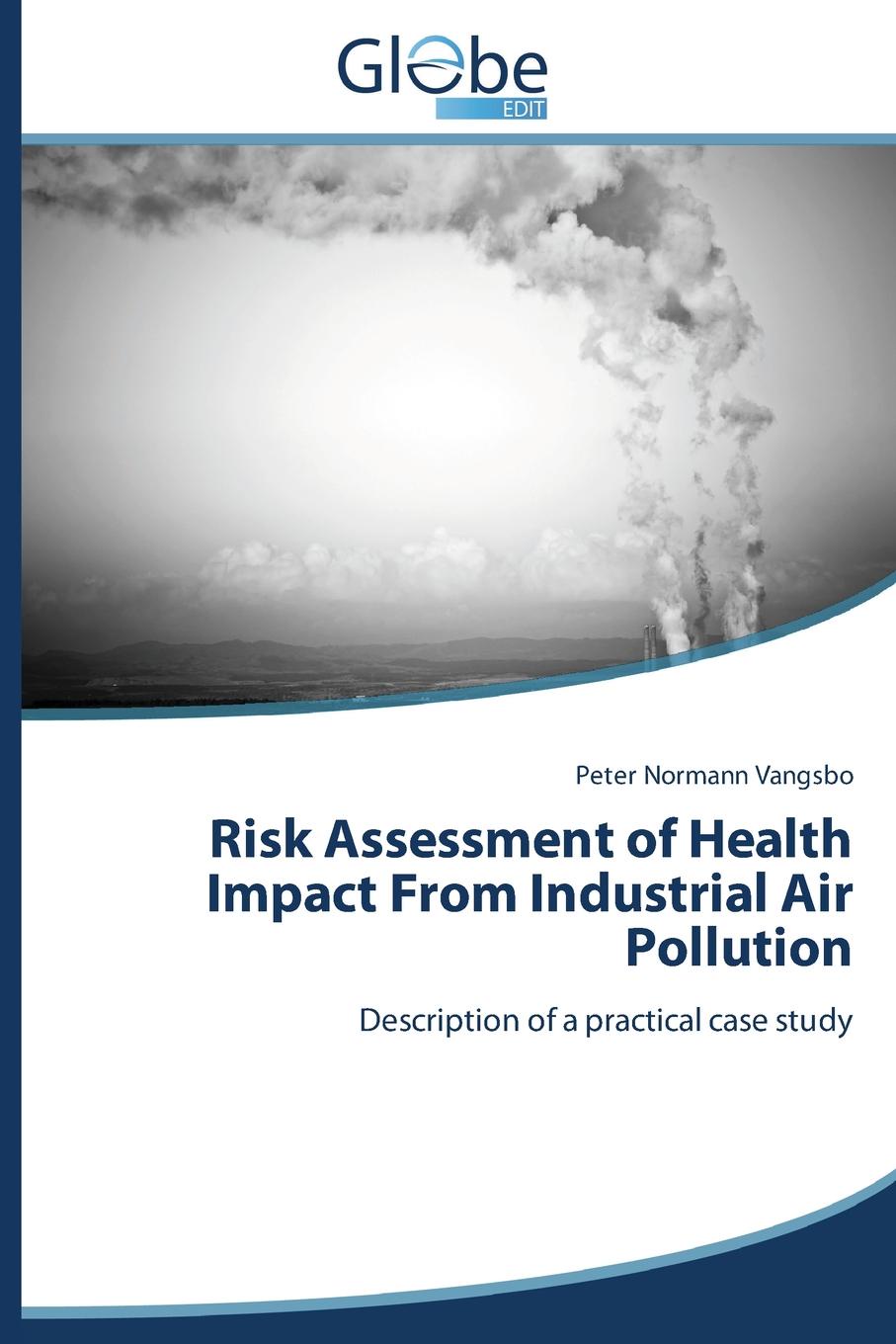 Vangsbo Peter Normann Risk Assessment of Health Impact From Industrial Air Pollution Vangsbo Peter Normann Risk Assessment of Health Impact From Industrial Air Pollution