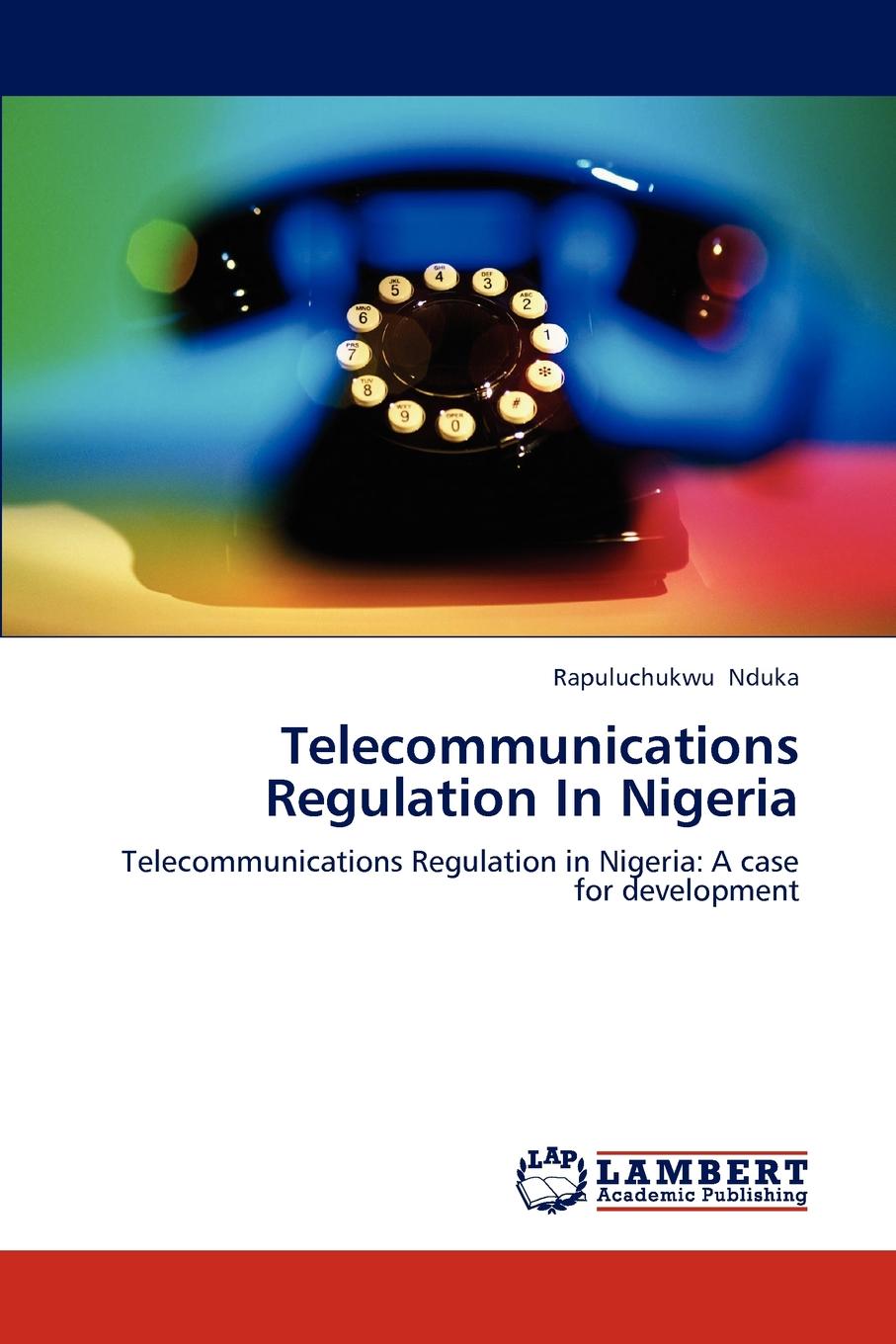 Rapuluchukwu Nduka Telecommunications Regulation in Nigeria sector specific regulation in the telecommunication market
