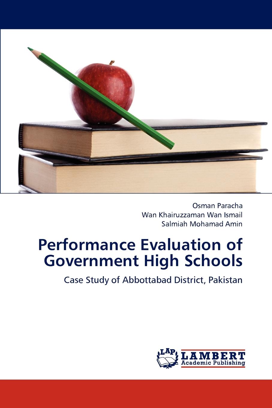 Osman Paracha, Wan Khairuzzaman Wan Ismail, Salmiah Mohamad Amin Performance Evaluation of Government High Schools osman paracha wan khairuzzaman wan ismail salmiah mohamad amin performance evaluation of government high schools