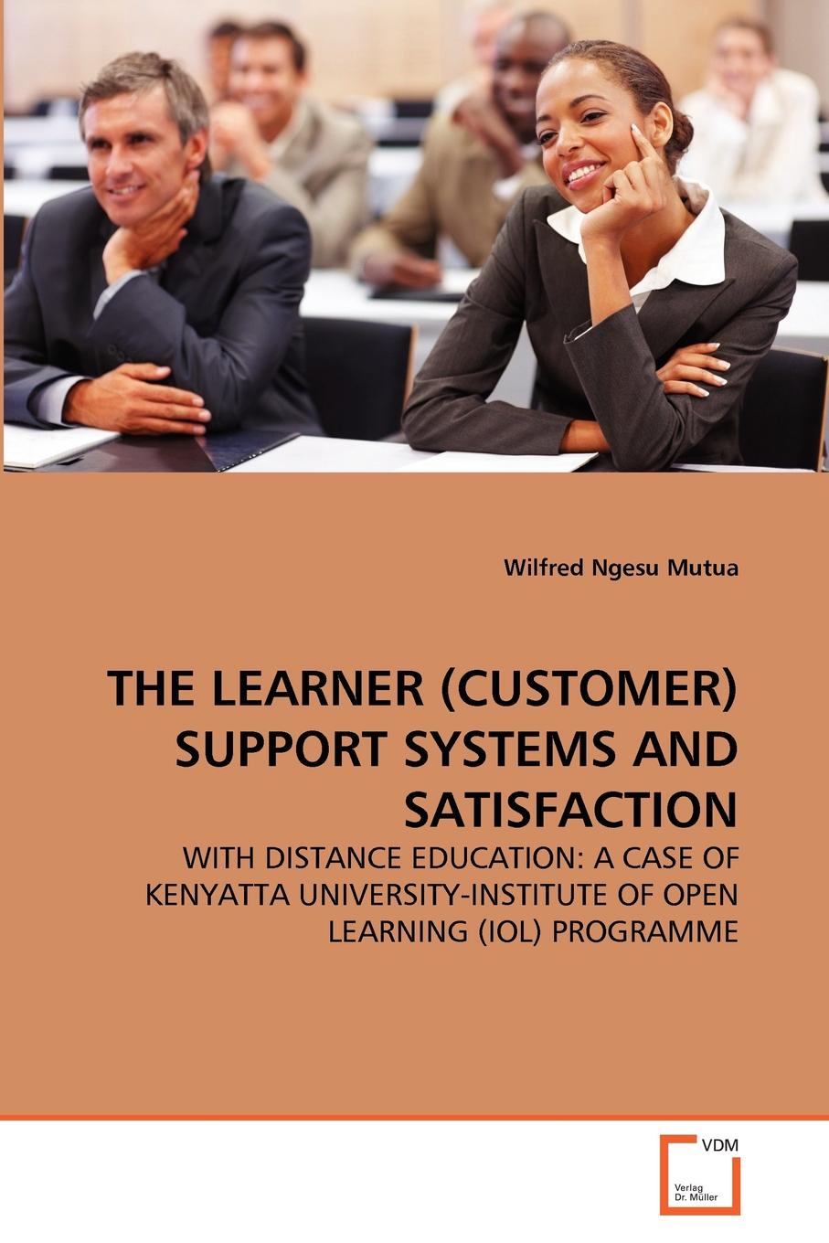 Wilfred Ngesu Mutua THE LEARNER (CUSTOMER) SUPPORT SYSTEMS AND SATISFACTION wilfred ngesu mutua the learner customer support systems and satisfaction