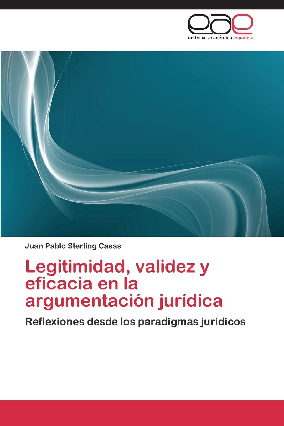 Legitimidad, Validez y Eficacia En La Argumentacion Juridica