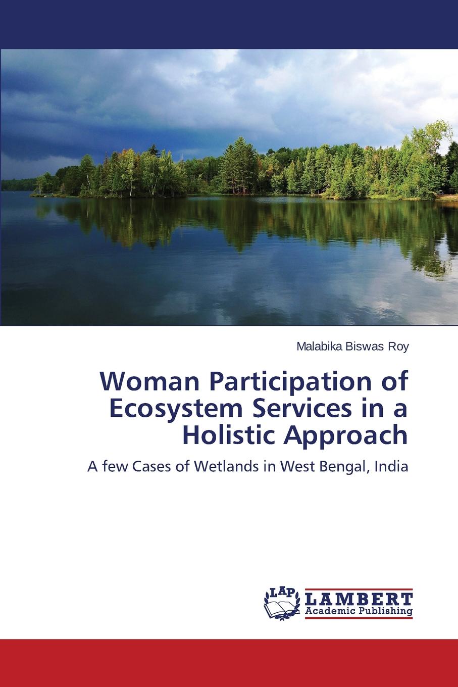 Biswas Roy Malabika Woman Participation of Ecosystem Services in a Holistic Approach Biswas Roy Malabika Woman Participation of Ecosystem Services in a Holistic Approach
