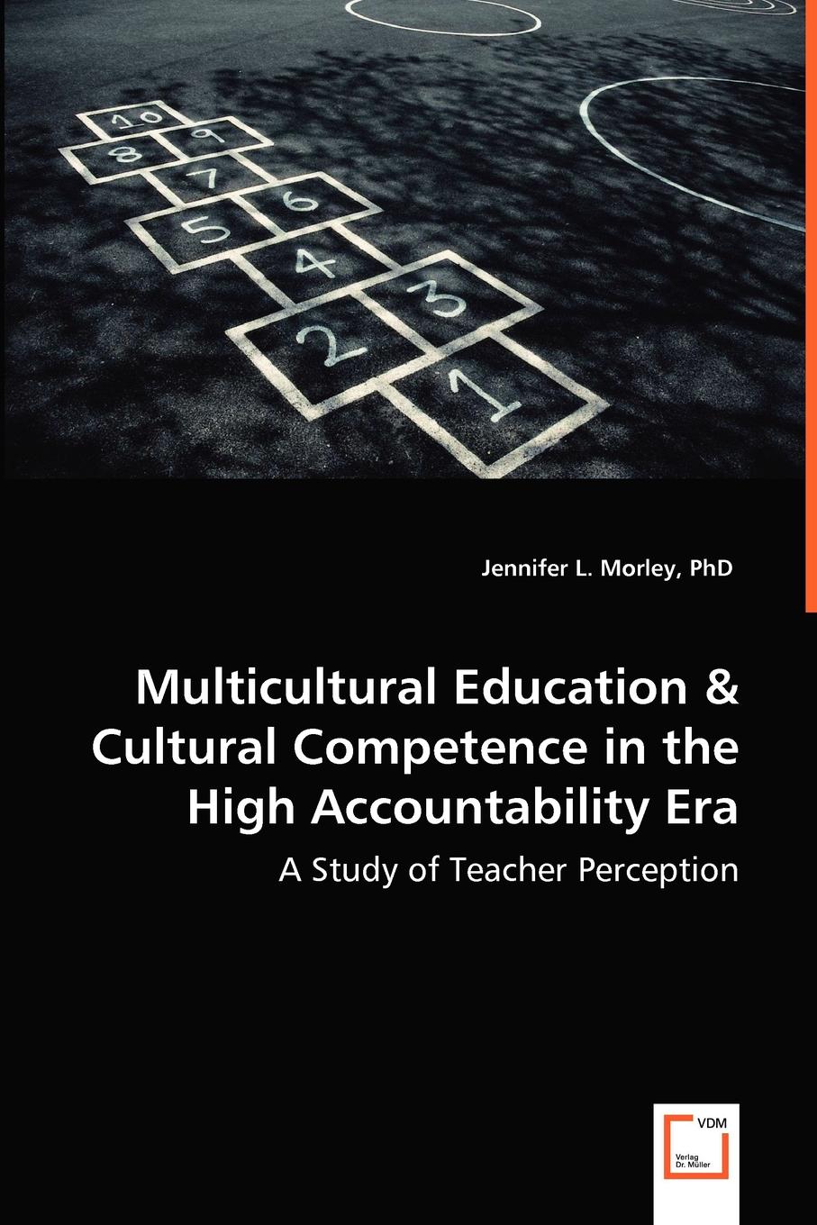 Multicultural Education . Cultural Competence in the High Accountability Era - A Study of Teacher Perception