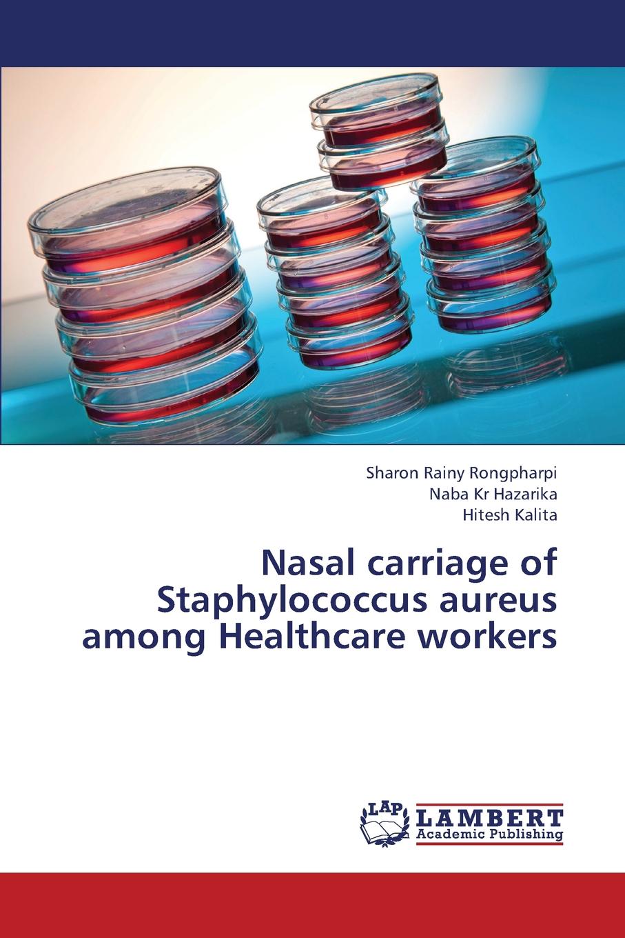 Rainy Rongpharpi Sharon, Hazarika Naba Kr, Kalita Hitesh Nasal Carriage of Staphylococcus Aureus Among Healthcare Workers nasal carriage of staphylococcus aureus