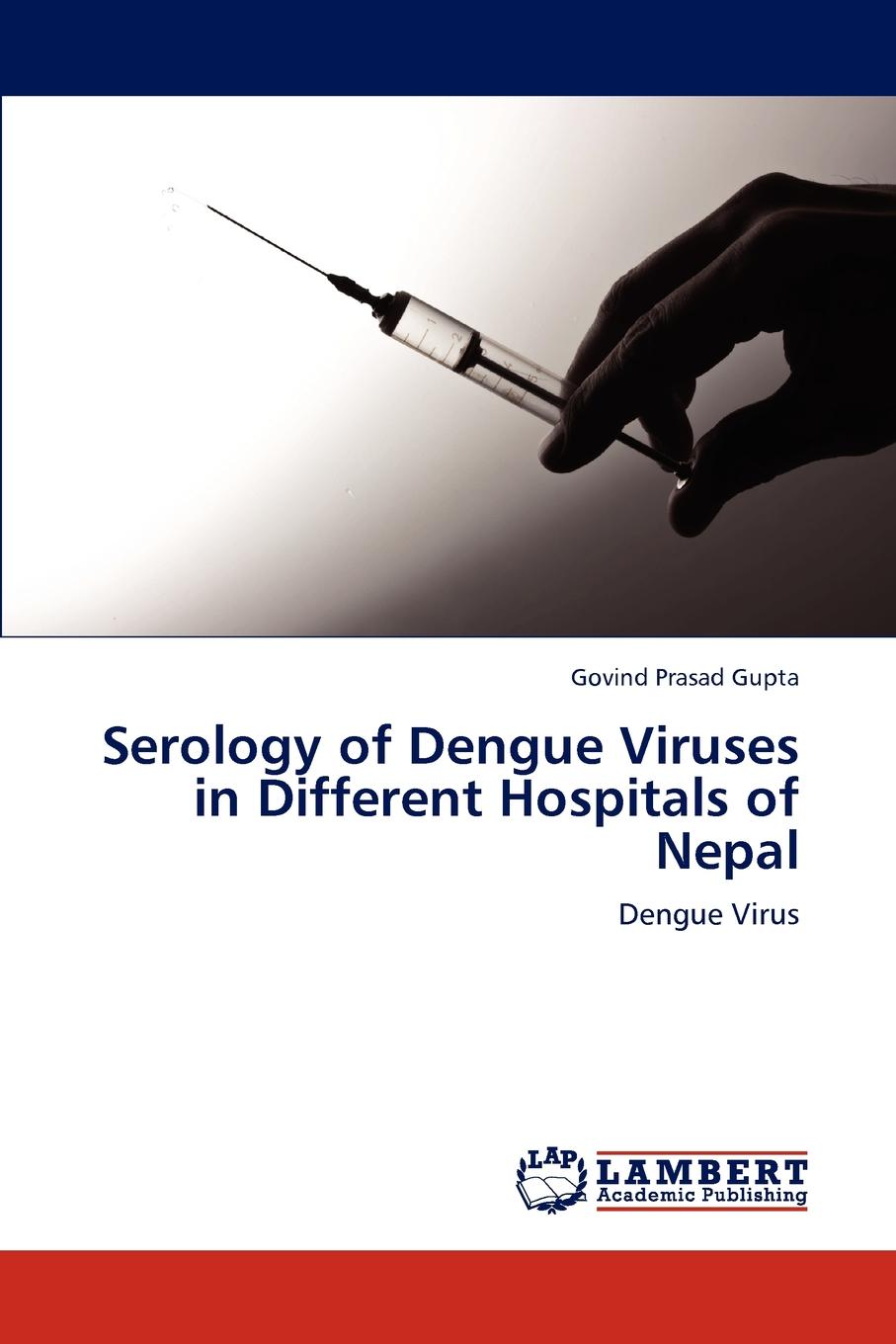 Govind Prasad Gupta Serology of Dengue Viruses in Different Hospitals of Nepal