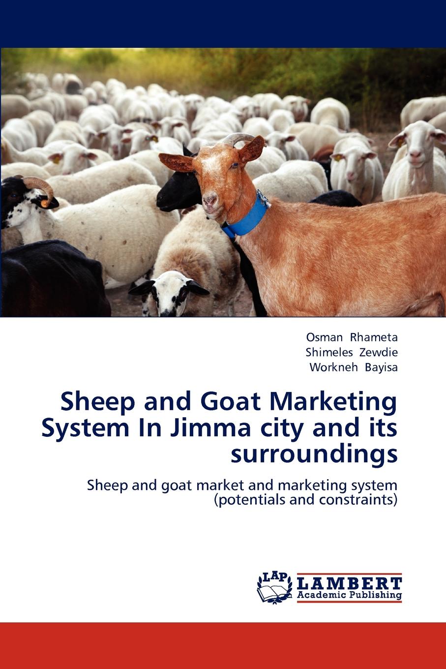 Osman Rhameta, Shimeles Zewdie, Workneh Bayisa Sheep and Goat Marketing System In Jimma city and its surroundings Osman Rhameta, Shimeles Zewdie, Workneh Bayisa Sheep and Goat Marketing System In Jimma city and its surroundings
