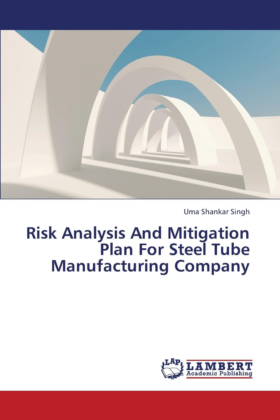 Risk Analysis and Mitigation Plan for Steel Tube Manufacturing Company