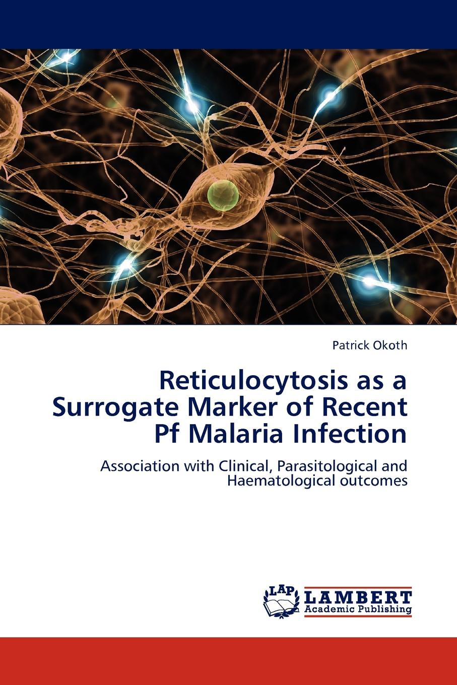 Patrick Okoth Reticulocytosis as a Surrogate Marker of Recent Pf Malaria Infection patrick okoth reticulocytosis as a surrogate marker of recent pf malaria infection