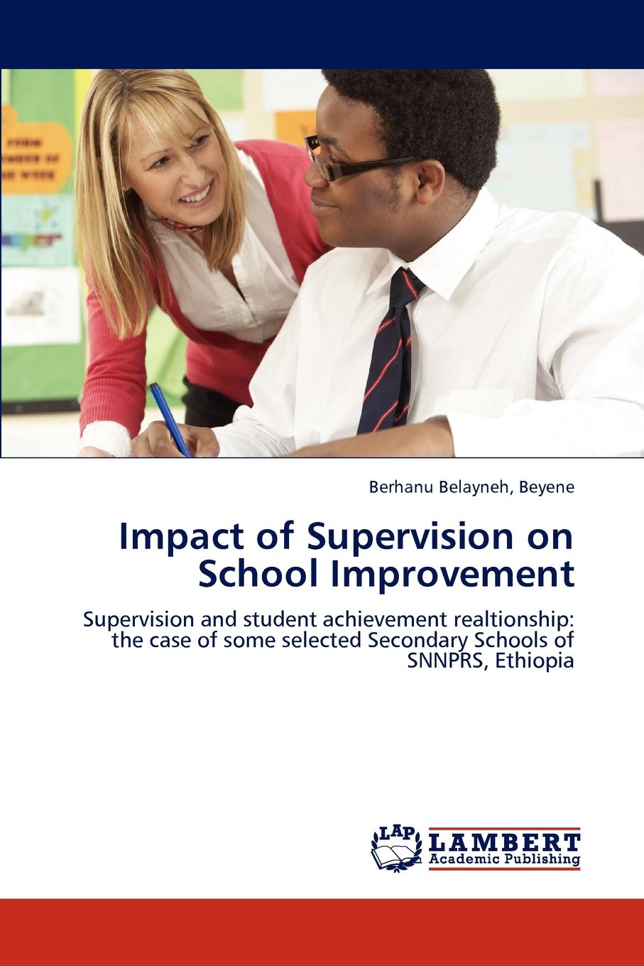 Berhanu Belayneh Beyene Impact of Supervision on School Improvement berhanu belayneh beyene impact of supervision on school improvement