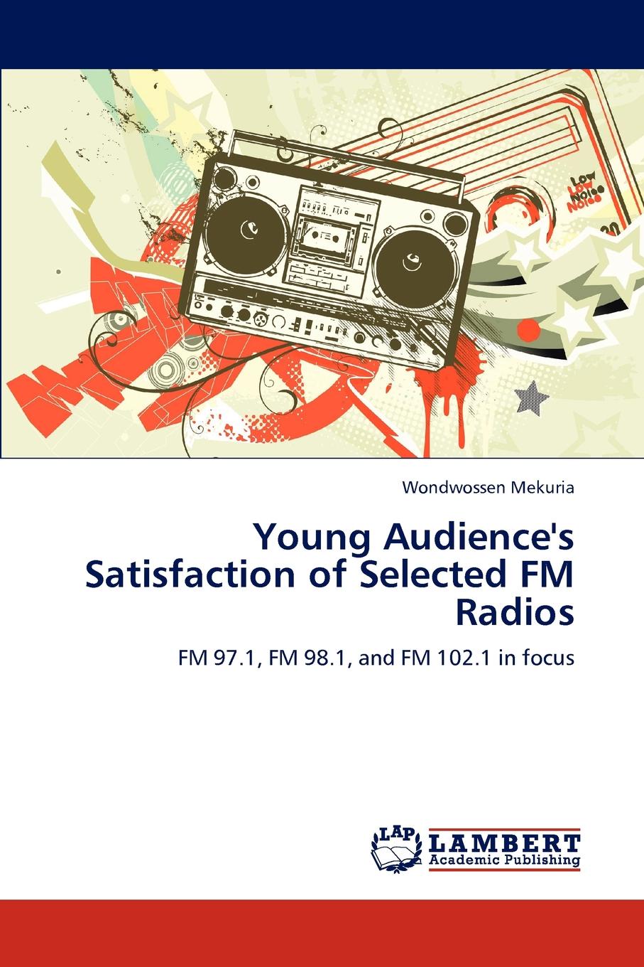 Wondwossen Mekuria Young Audience.s Satisfaction of Selected FM Radios