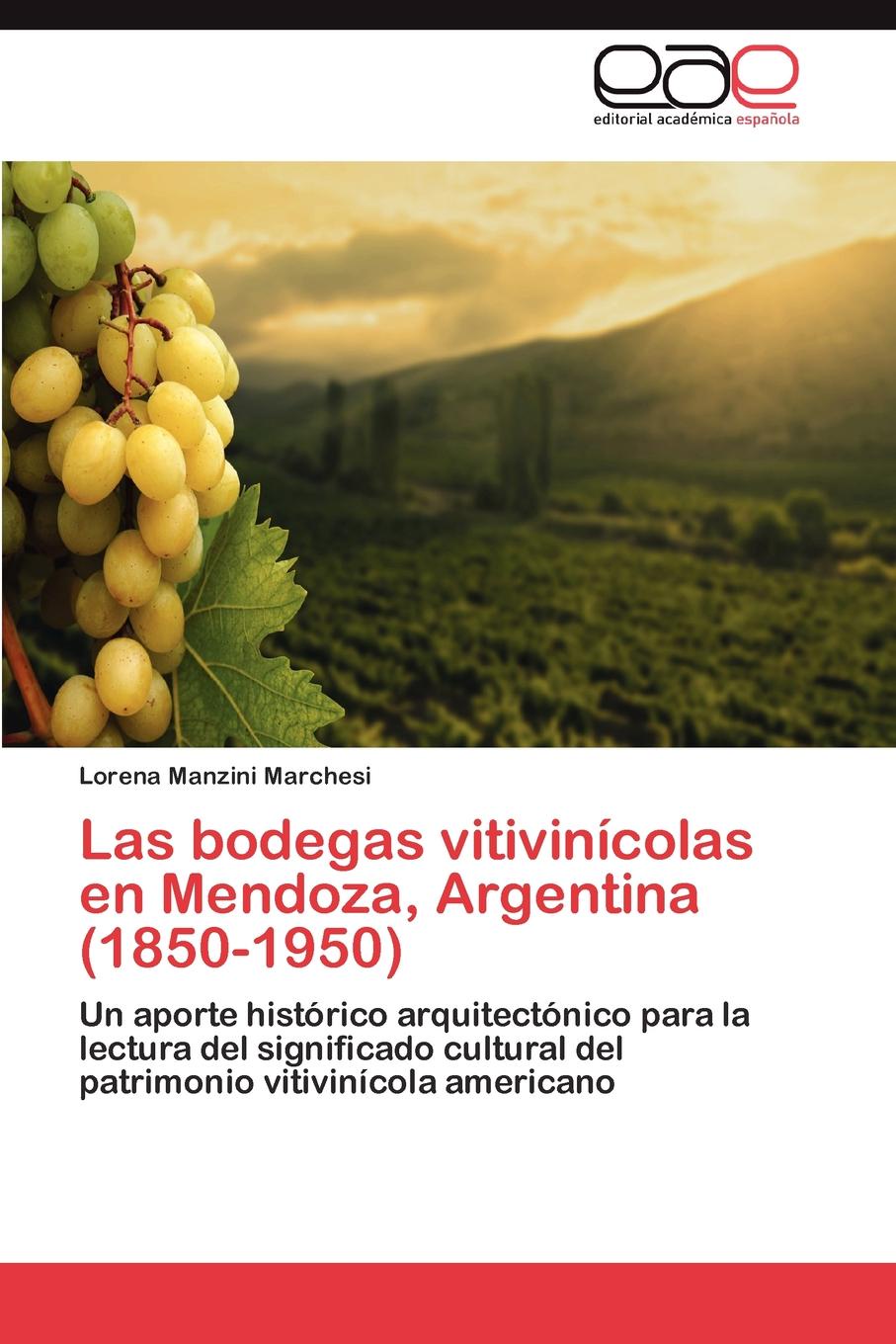 Las bodegas vitivinicolas en Mendoza, Argentina (1850-1950)