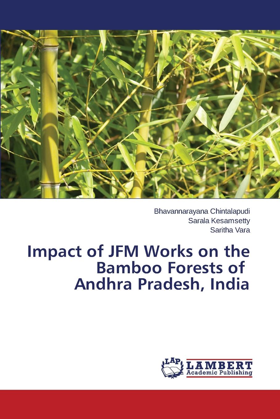 Chintalapudi Bhavannarayana, Kesamsetty Sarala, Vara Saritha Impact of JFM Works on the Bamboo Forests of Andhra Pradesh, India Chintalapudi Bhavannarayana, Kesamsetty Sarala, Vara Saritha Impact of JFM Works on the Bamboo Forests of Andhra Pradesh, India