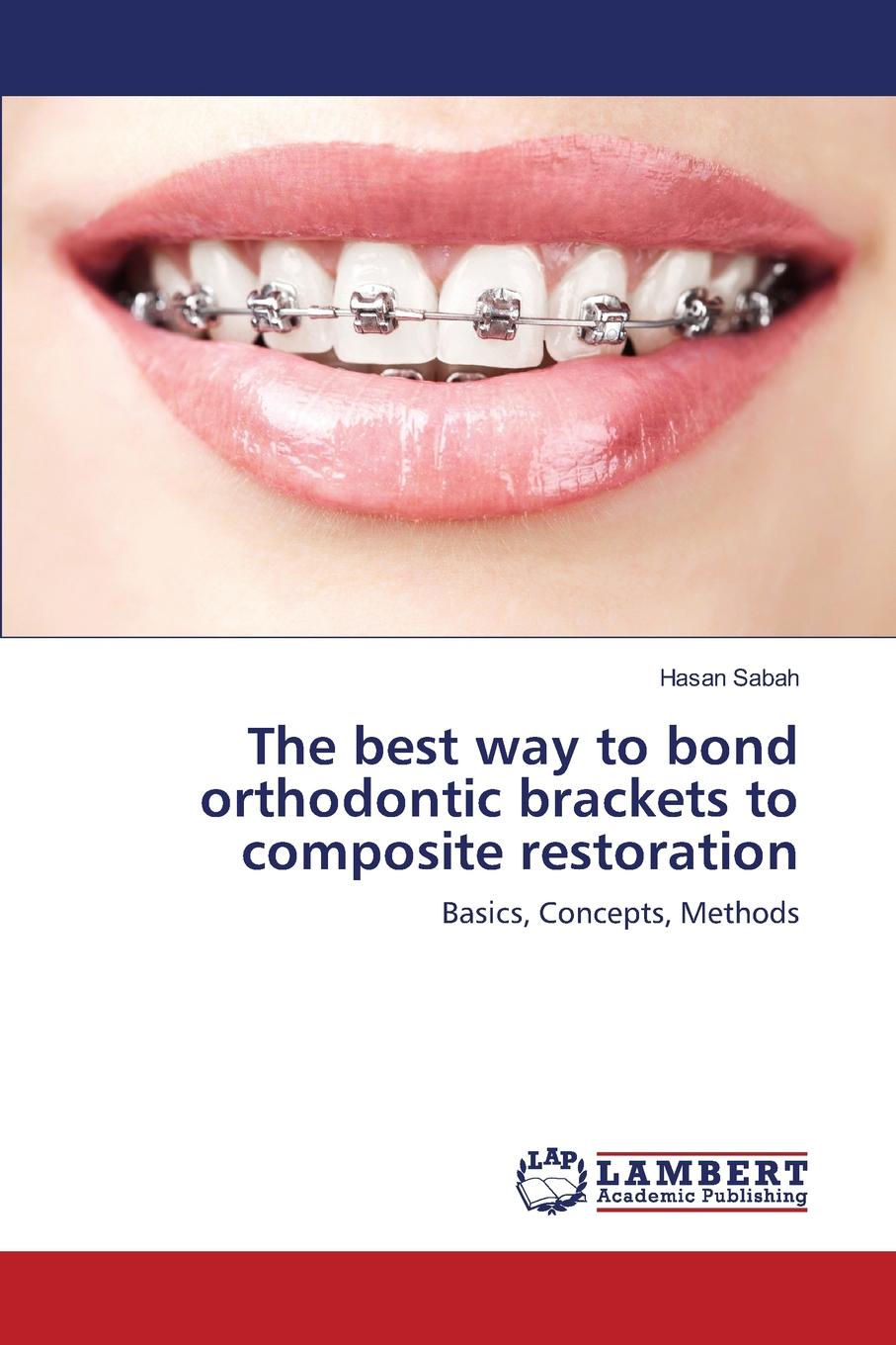 Sabah Hasan The best way to bond orthodontic brackets to composite restoration Sabah Hasan The best way to bond orthodontic brackets to composite restoration
