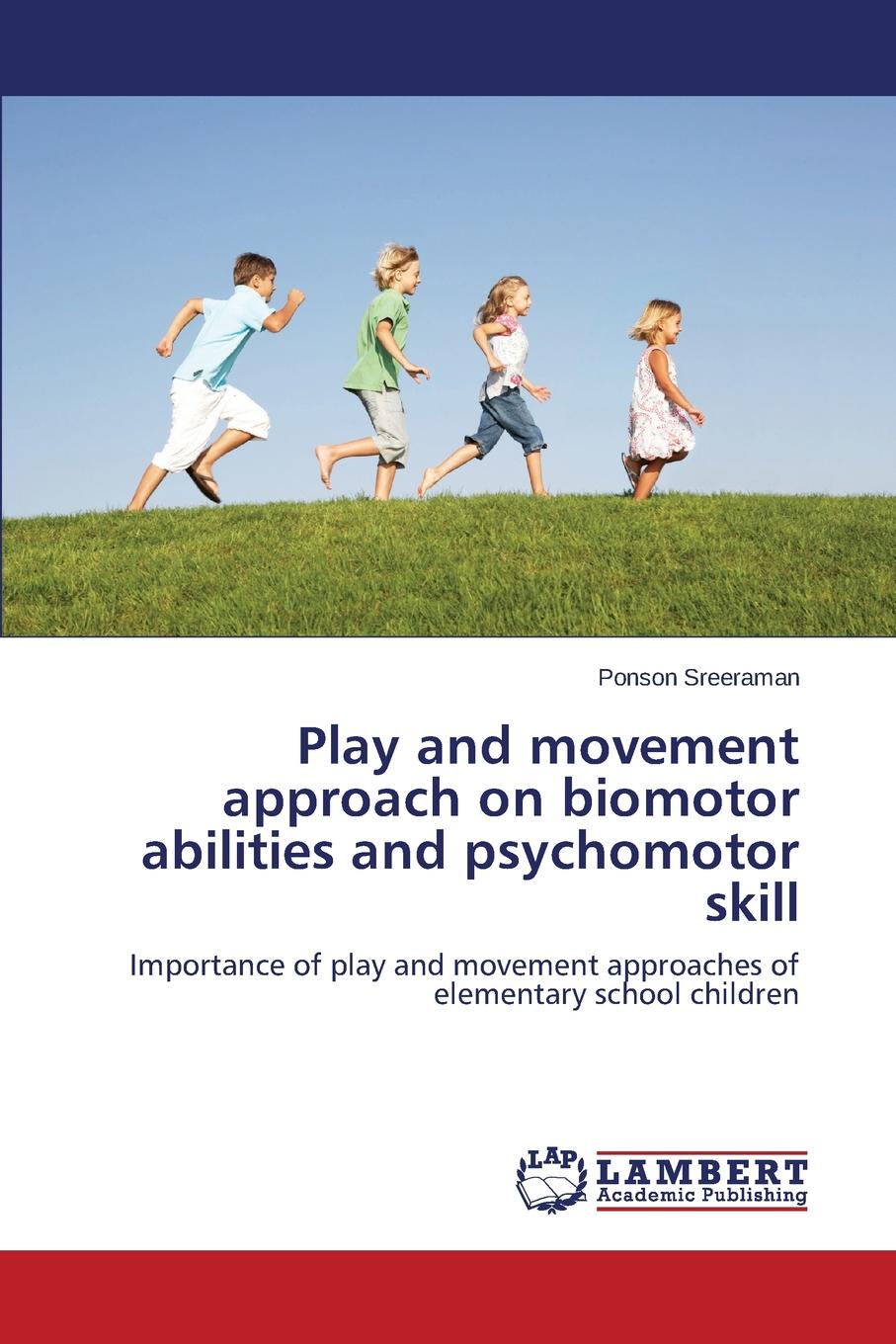 Sreeraman Ponson Play and movement approach on biomotor abilities and psychomotor skill sreeraman ponson play and movement approach on biomotor abilities and psychomotor skill