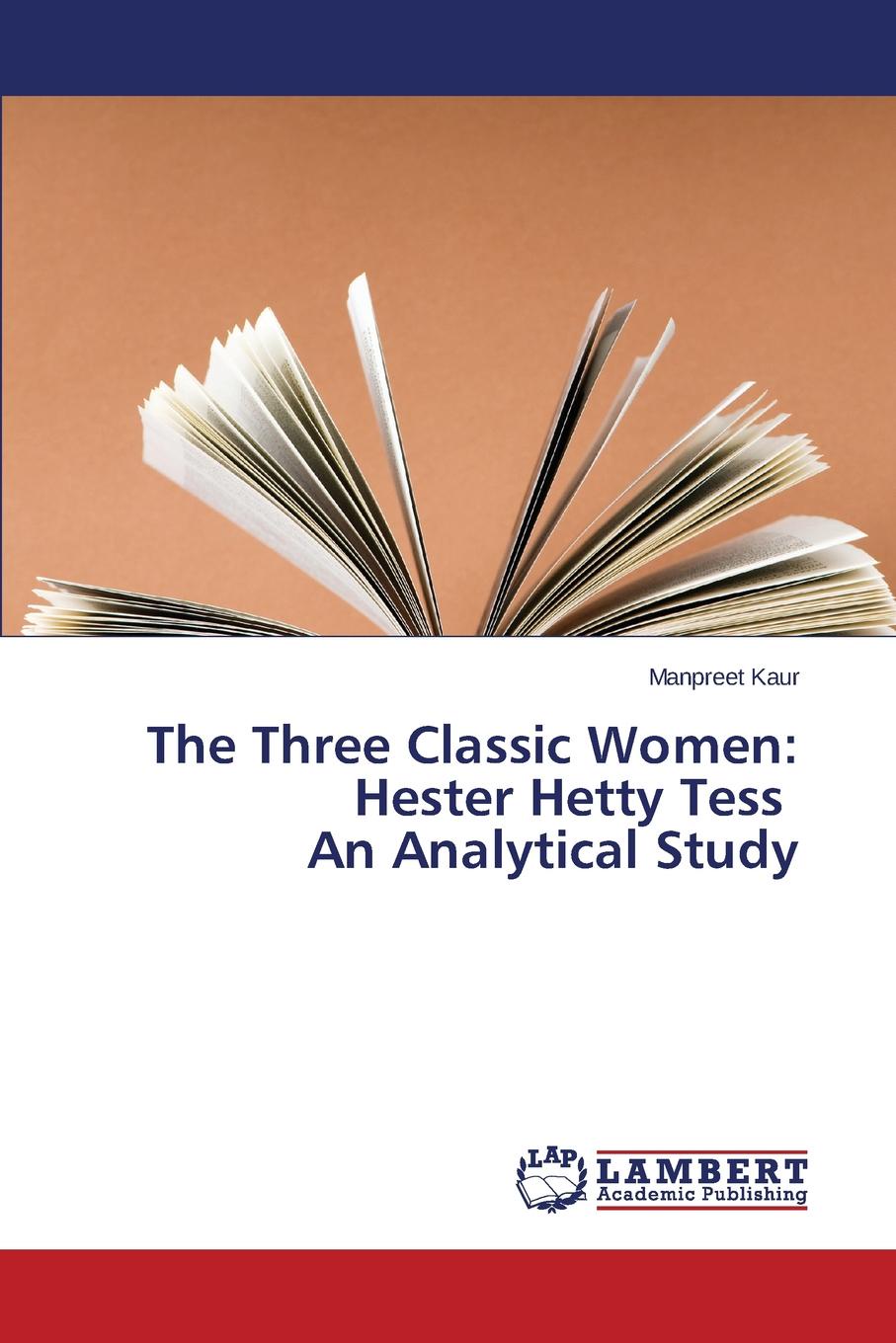 The Three Classic Women. Hester Hetty Tess An Analytical Study
