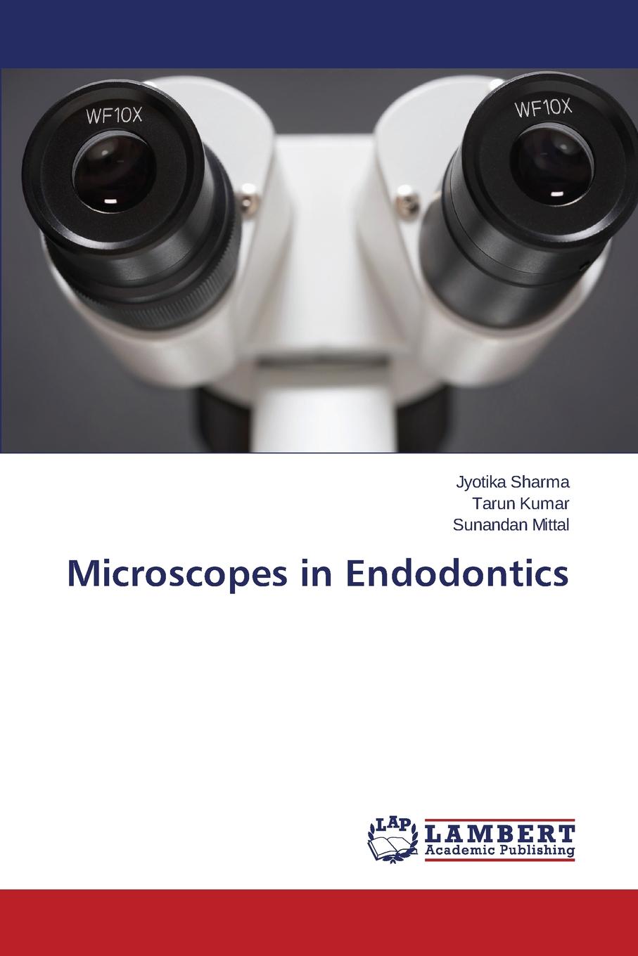 Sharma Jyotika, Kumar Tarun, Mittal Sunandan Microscopes in Endodontics