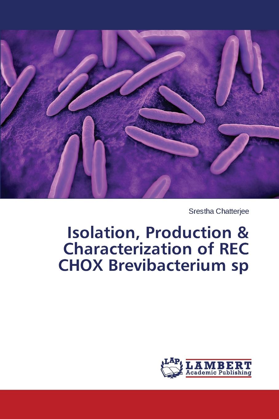 Isolation, Production . Characterization of REC CHOX Brevibacterium sp