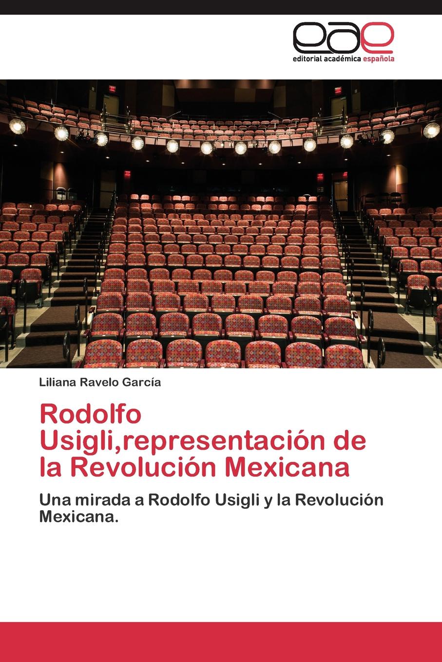 Ravelo García Liliana Rodolfo Usigli,representacion de la Revolucion Mexicana