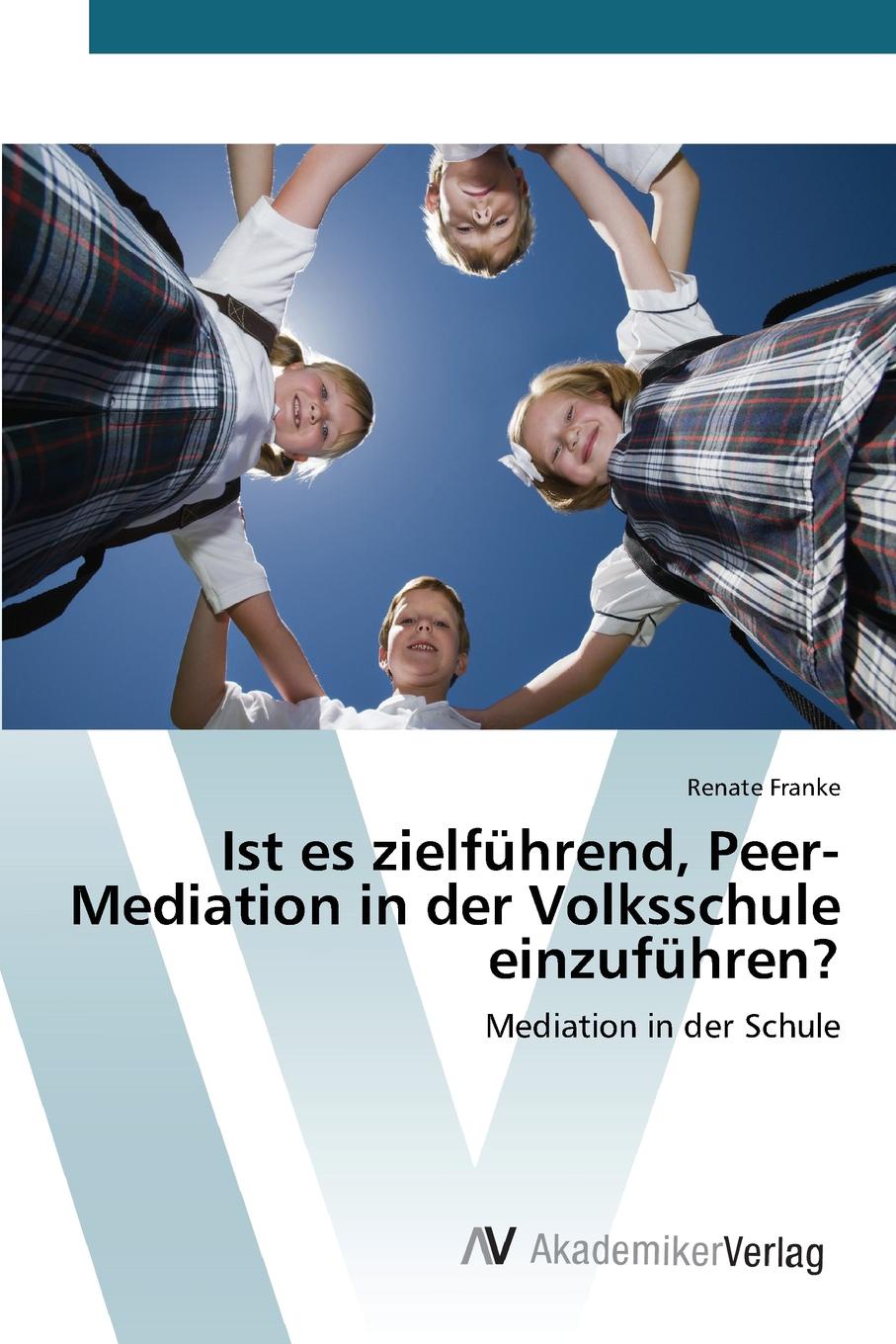 Ist es zielfuhrend, Peer-Mediation in der Volksschule einzufuhren.