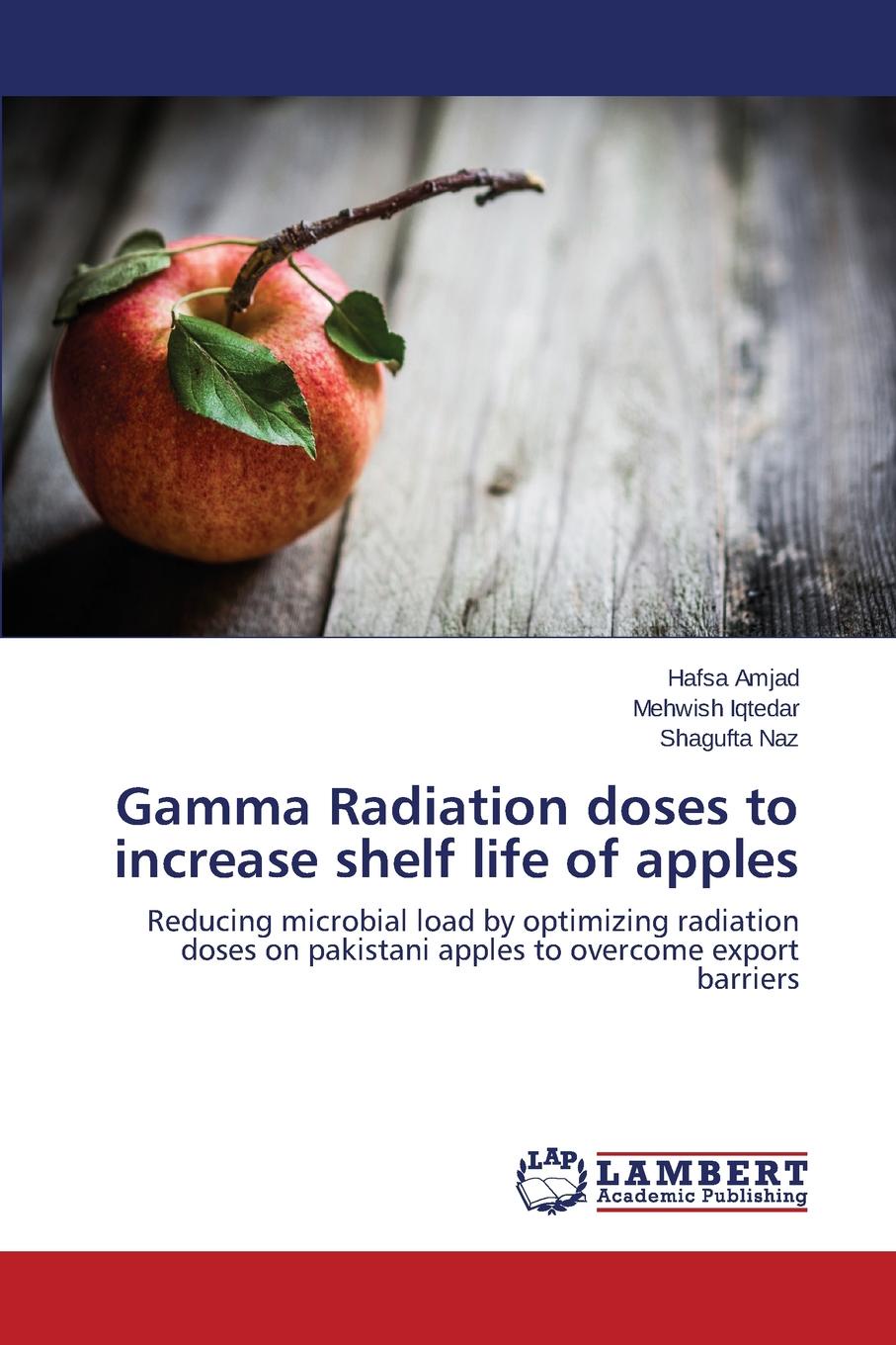 Amjad Hafsa, Iqtedar Mehwish, Naz Shagufta Gamma Radiation doses to increase shelf life of apples