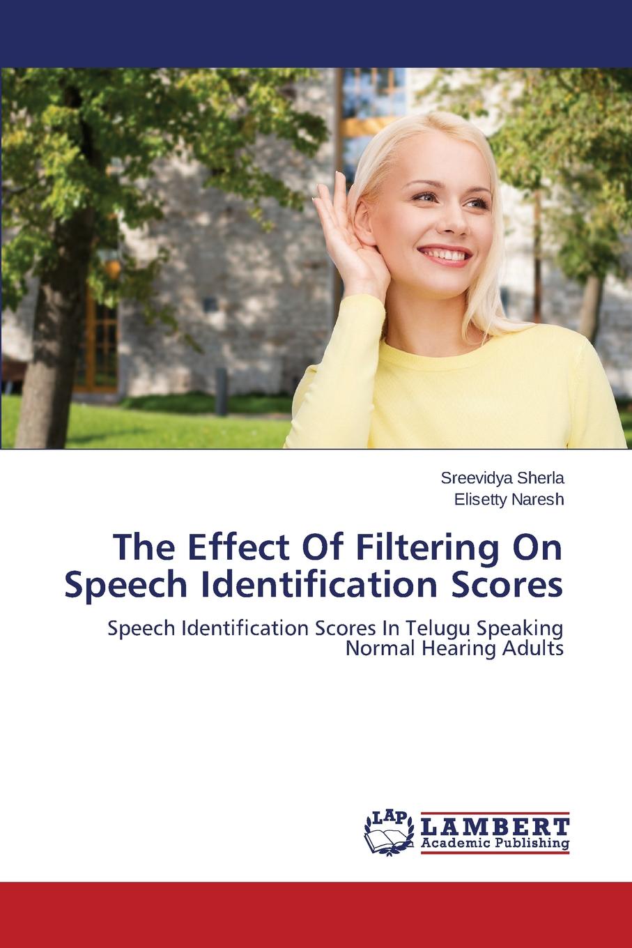 Sherla Sreevidya, Naresh Elisetty The Effect Of Filtering On Speech Identification Scores Sherla Sreevidya, Naresh Elisetty The Effect Of Filtering On Speech Identification Scores