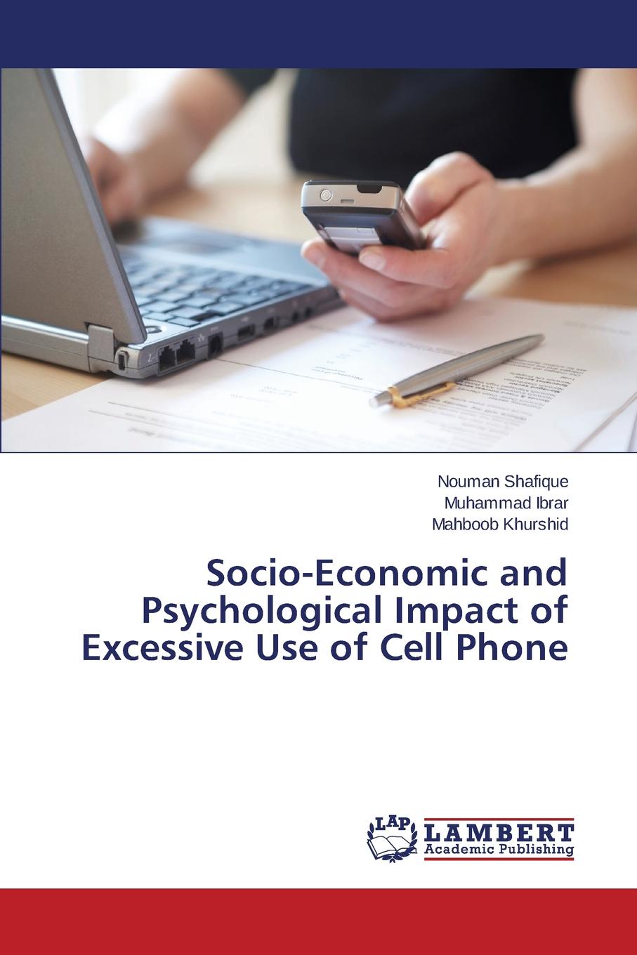 Socio-Economic and Psychological Impact of Excessive Use of Cell Phone