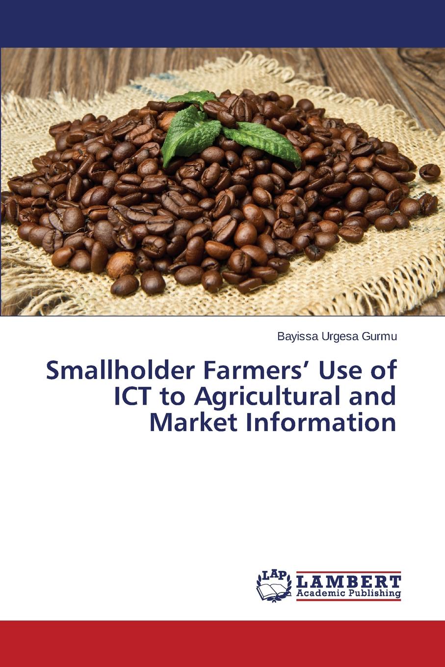 Gurmu Bayissa Urgesa Smallholder Farmers. Use of ICT to Agricultural and Market Information halil kiymaz market microstructure in emerging and developed markets price discovery information flows and transaction costs